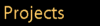 Projects
